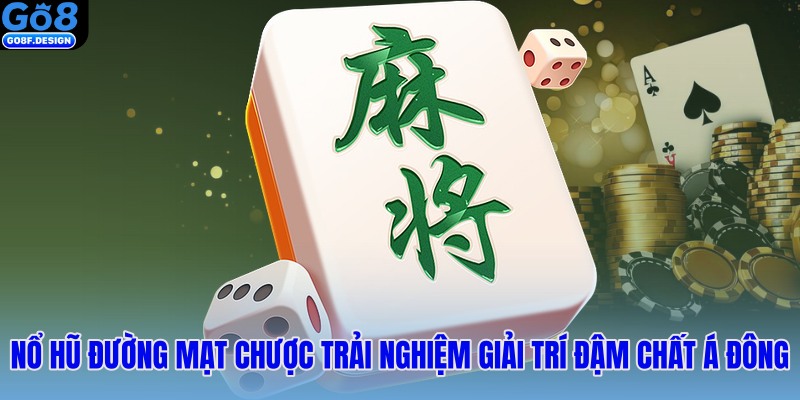 Nổ hũ đường mạt chược trải nghiệm giải trí đậm chất Á Đông